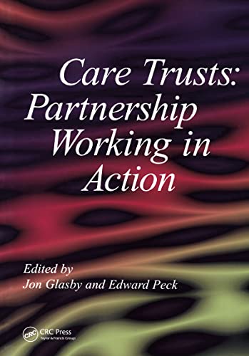 Stock image for Care Trusts: Partnership Working in Action Glasby, Jon and Peck, Edward for sale by Re-Read Ltd