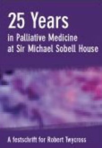 Stock image for 25 Years in Palliative Medicine: A Festschrift for Robert Twycross for sale by Reuseabook