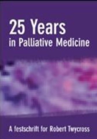 Stock image for 25 Years in Palliative Medicine: A Festschrift for Robert Twycross for sale by Reuseabook