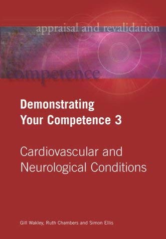 Stock image for Demonstrating Your Competence: Cardiovascular and Neurological Conditions v. 3 (Appraisal & Revalidation) for sale by AwesomeBooks