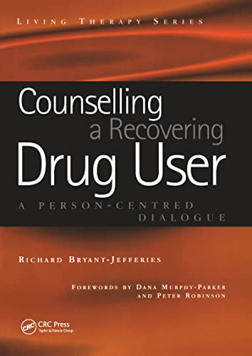 Counselling a Recovering Drug User: A Person-Centered Dialogue (Living Therapies Series) (9781857758504) by Bryant-Jefferies, Richard