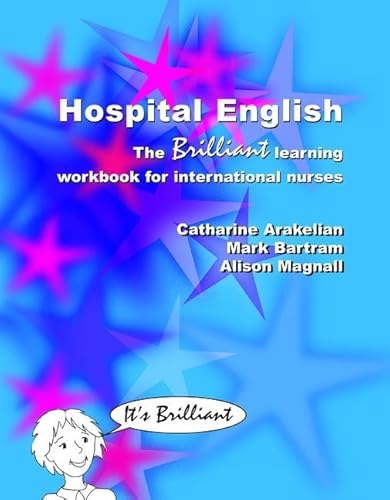 Imagen de archivo de Hospital English : The Brilliant Learning Workbook for International Nurses a la venta por Better World Books Ltd