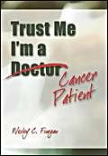 Beispielbild fr Trust Me, I'm A Cancer Patient zum Verkauf von WorldofBooks