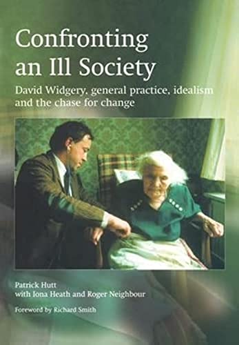 Stock image for Confronting an Ill Society: David Widgery, General Practice, Idealism and the Chase for Change for sale by Bahamut Media