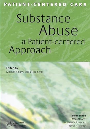 Substance Abuse: A Patient-Centered Approach (Patient-centered Care Series) (9781857759129) by Floyd, Michael; Seale, J Paul