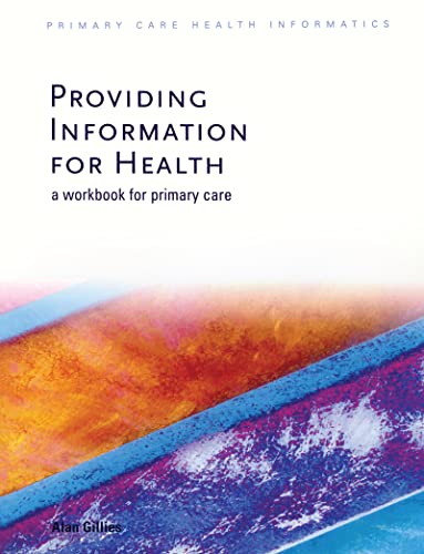 Beispielbild fr Providing Information for Health: A Workbook for Primary Care (Primary Care Health Informatics) zum Verkauf von AwesomeBooks