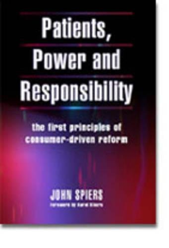 Beispielbild fr Patients, Power and Responsibility: The First Principles of Consumer-Driven Reform zum Verkauf von HPB-Red