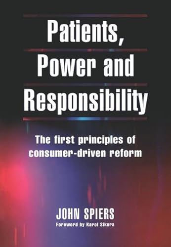Stock image for Patients, Power and Responsibility: The First Principles of Consumer-Driven Reform for sale by HPB-Red