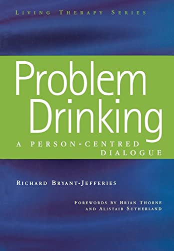 Problem Drinking: A Person-Centred Dialogue (Living Therapies Series) (9781857759297) by Bryant-Jefferies, Richard