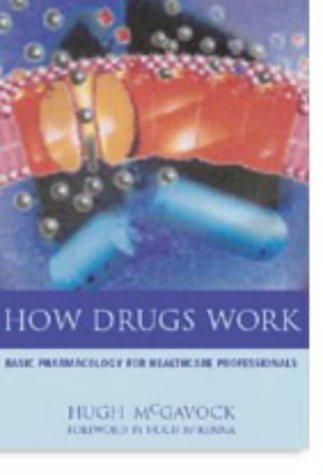 9781857759327: How Drugs Work: Basic Pharmacology for Healthcare Professionals, Second Edition