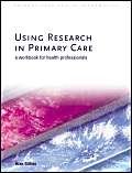 Stock image for Using Research in Primary Care: A Workbook for Health Professionals (Primary Care Health Informatics) (Primary Care Health Informatics S.) for sale by Reuseabook