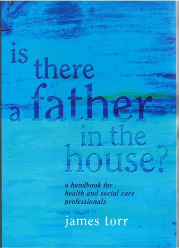 Beispielbild fr Is There a Father in the House? A Handbook for Health and Social Care Professionals zum Verkauf von Anybook.com