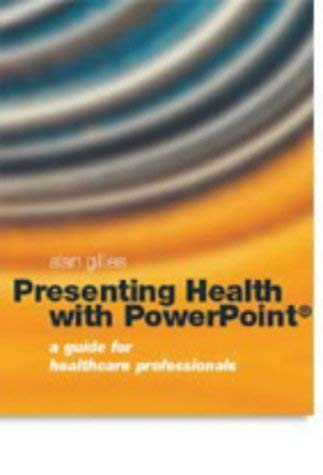 Stock image for Presenting Health with PowerPoint: A Guide for Health Care Professionals for sale by AwesomeBooks