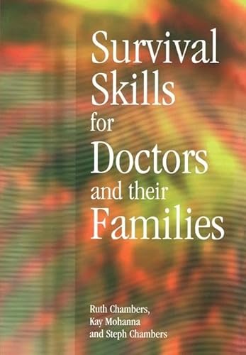 Survival Skills for Doctors and their Families (9781857759907) by Chambers, Ruth; Chambers, Steph; Mohanna, Kay