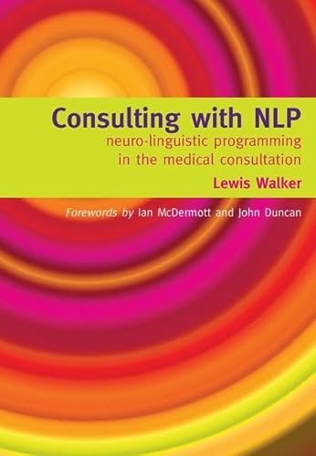 Beispielbild fr Consulting with Nlp: Neuro-Linguistic Programming in the Medical Consultation zum Verkauf von WorldofBooks