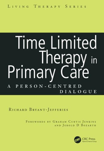 Stock image for Time Limited Therapy in Primary Care: A Person-Centred Dialogue (Living Therapies Series) for sale by Chiron Media