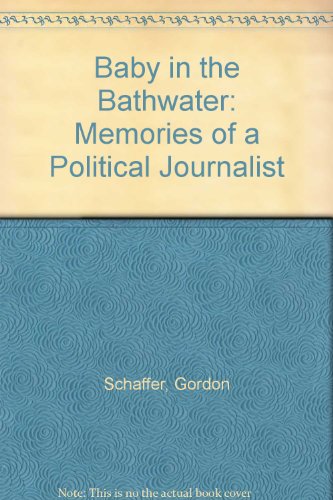 Beispielbild fr Baby in the Bathwater: Memories of a Political Journalist (A FIRST PRINTING) zum Verkauf von S.Carter