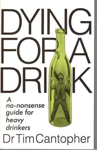 Stock image for Dying for a Drink?: A No-nonsense Guide for Heavy Drinkers for sale by WorldofBooks