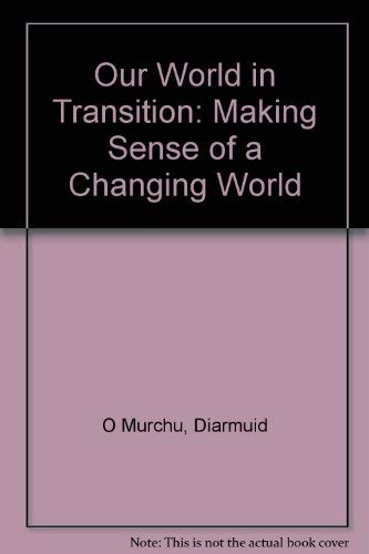 Imagen de archivo de Our World in Transition: Making Sense of a Changing World a la venta por WorldofBooks