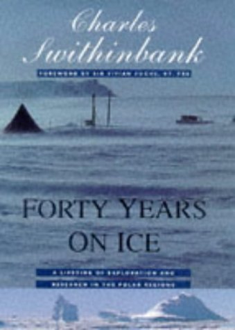 9781857762617: Forty Years on Ice: Lifetime of Exploration and Research in the Polar Regions