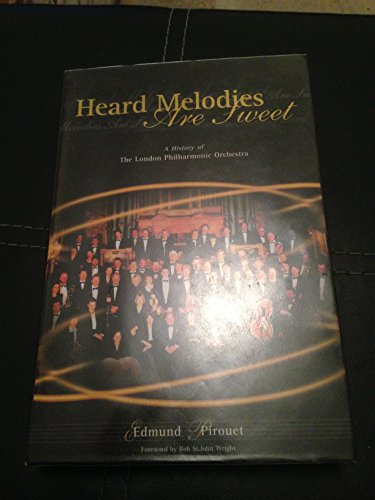 9781857763812: Heard Melodies Are Sweet: A History of the London Philharmonic Orchestra