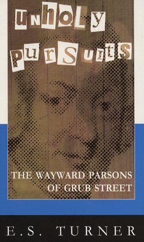 Beispielbild fr Unholy Pursuits: The Wayward Parsons of Grub Street zum Verkauf von Abacus Bookshop