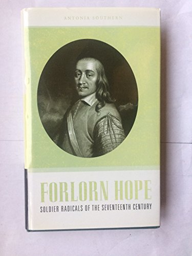 Beispielbild fr Forlorn Hope: Soldier Radicals of the Seventeenth Century zum Verkauf von CARDINAL BOOKS  ~~  ABAC/ILAB