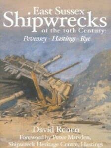 East Sussex Shipwrecks of the 19th Century Pevensey-Hastings-Rye