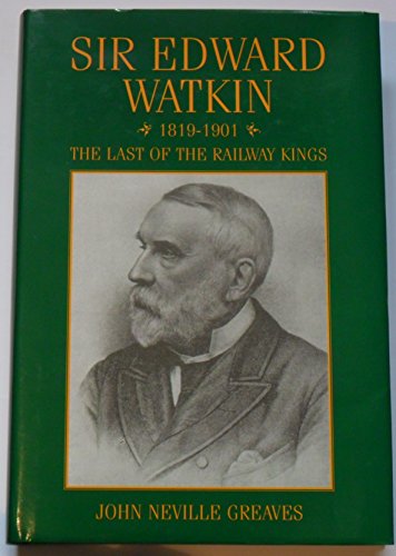 9781857768886: Sir Edward Watkin: The Last of the Railway Kings