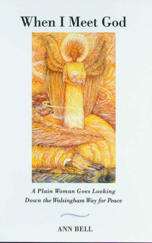 Beispielbild fr When I Meet God: A Plain Woman Goes Down the Walsingham Way to Peace (a first printing) zum Verkauf von S.Carter