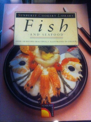 Imagen de archivo de Fish and Seafood (Sunburst Cookery Library) a la venta por WorldofBooks