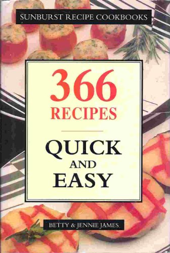 Stock image for Quick and Easy: 366 Recipes (366 recipesSunburst recipe cookbooks) for sale by AwesomeBooks