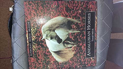 9781857780772: Andalusian Horses: v.6 (Sunburst Horse Breeds)