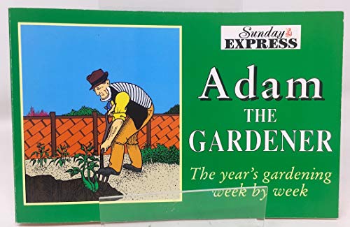 9781857781038: The Year's Gardening Week by Week (Adam the Gardener)