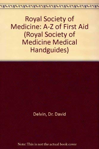 Stock image for Royal Society of Medicine: A-Z of First Aid (Royal Society of Medicine Medical Handguides) for sale by WorldofBooks