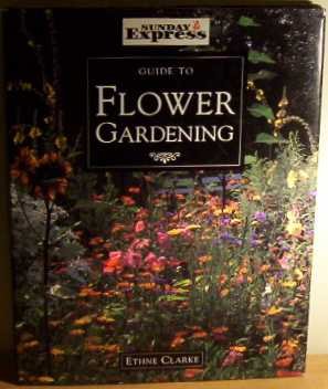 Beispielbild fr Sunday Express" Flower Gardening ("Sunday Express" Gardening Guides) zum Verkauf von WorldofBooks