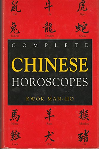 The Complete Book of Chinese Horoscopes (9781857781816) by Man-Ho Kwok