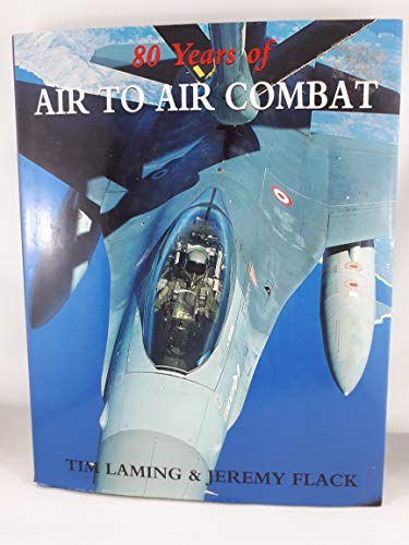 Stock image for 80 Years of Air-to-air Combat for sale by AwesomeBooks