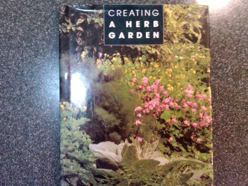 Beispielbild fr Creating a Herb Garden zum Verkauf von Half Price Books Inc.