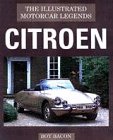 Citroen (Illustrated Motorcar Legends) (9781857782707) by Roy H. Bacon