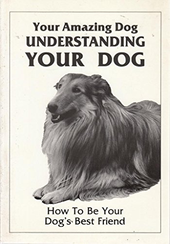 Stock image for Your Amazing Dog - Understanding Your Dog (How to be your dogs best friend) for sale by Reuseabook
