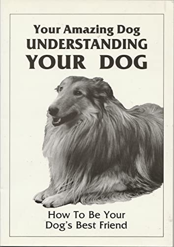 Stock image for Your Amazing Dog - Understanding Your Dog (How to be your dogs best friend) for sale by Reuseabook