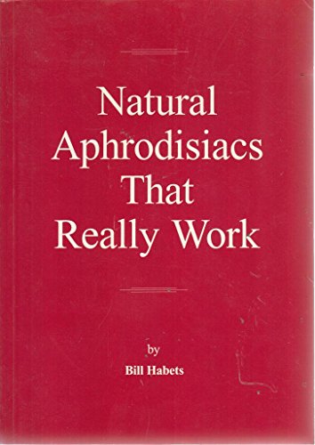 Stock image for Natural Aphrodisiacs That Really Work for sale by Brogden Books