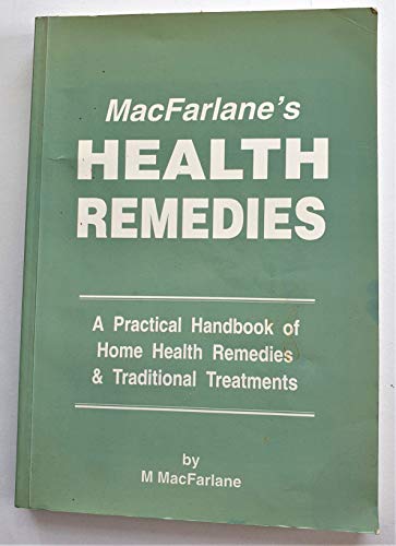 Stock image for MacFarlane's Health Remedies: A Practical Handbook of Home Health Remedies & Traditional Treatments for sale by WorldofBooks