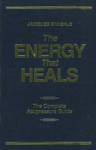 9781857797459: The Energy That Heals: The Complete Acupressure Guide by Jacques Staehle (1995) Hardcover