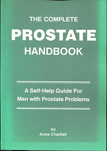 Stock image for The Complete Prostate Handbook: a Self-help Guide for Men with Prostate Problems for sale by WorldofBooks
