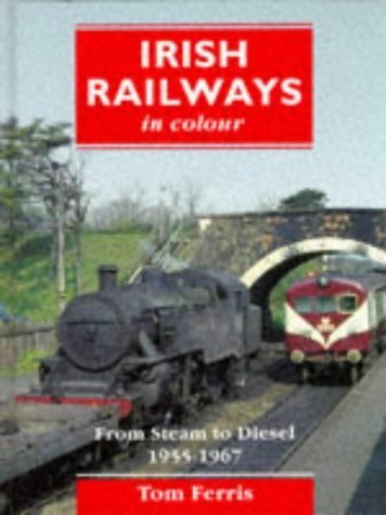 9781857800005: Irish Railways in colour 1: From Steam to Diesel 1955-1967