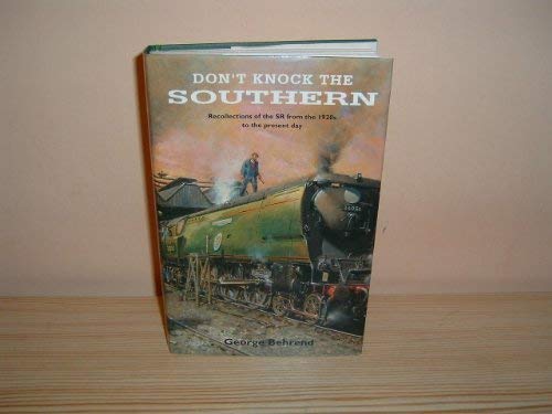 Beispielbild fr Don't Knock the Southern: Recollections of the SR from the 1920s to the present day zum Verkauf von WorldofBooks