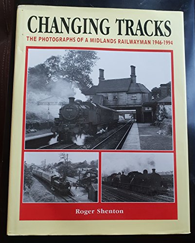 9781857800043: Changing Tracks: The Photographs of a Midlands Railwayman