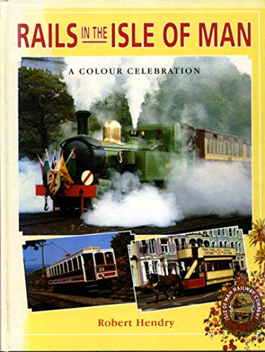 9781857800098: Rails in the Isle of Man: A Colour Celebration